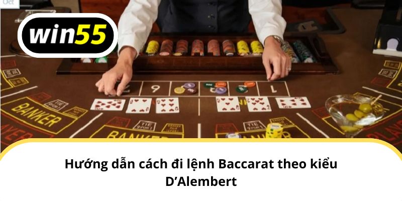 Hướng dẫn cách đi lệnh Baccarat theo kiểu D’Alembert