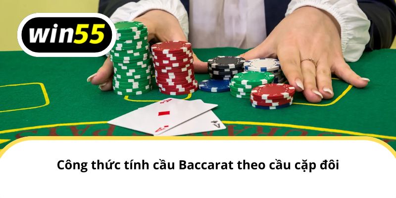 Công thức tính cầu Baccarat theo cầu cặp đôi