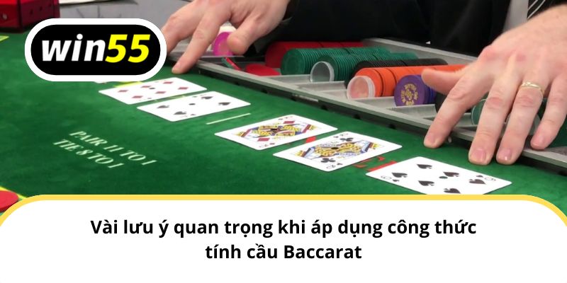Vài lưu ý quan trọng khi áp dụng công thức tính cầu Baccarat
