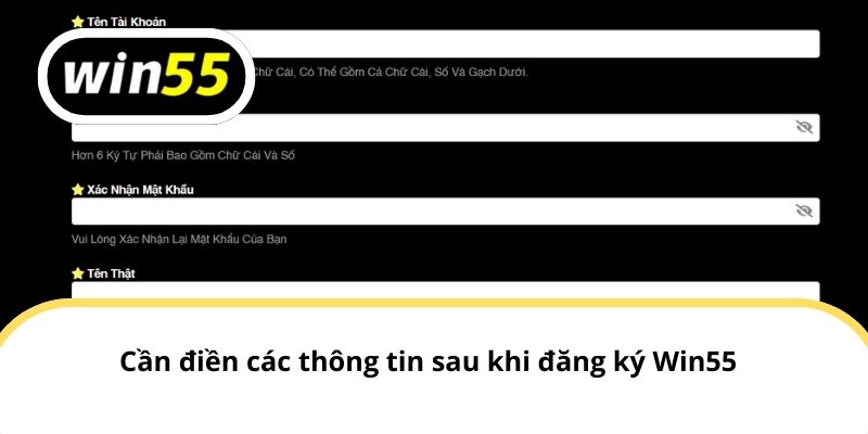 Cần điền các thông tin sau khi đăng ký Win55